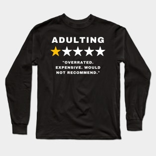 Adulting - Would not recommend - Funny Long Sleeve T-Shirt